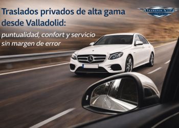 Traslados privados de alta gama desde Valladolid: puntualidad, confort...